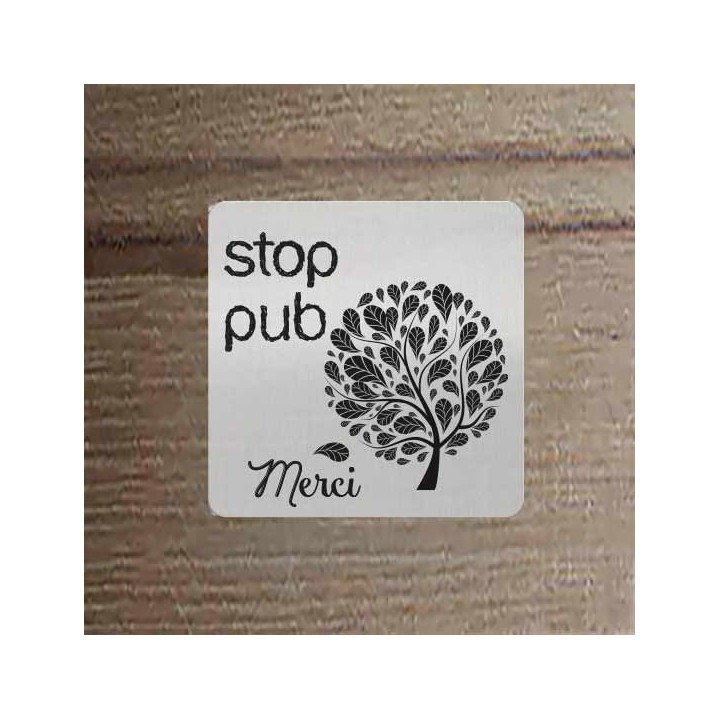 PLAQUE STOP PUB  argent  GRAVEE ARBRE a Grenoble